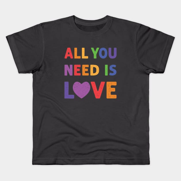 All You Need Is Love Kids T-Shirt by AnnaBanana